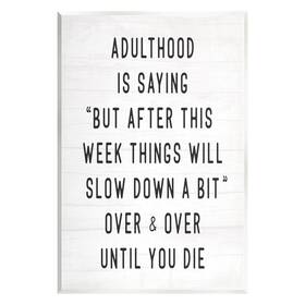 Stupell Industries 197081299772 Amusing Busy Adulthood Typography Plank Pattern Humor Wood Wall Art Design B