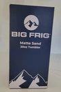 Big Frig Tumbler 30 Oz Matte Sand (open - Box / New). Fixed Price $36.00.