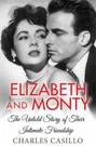 Elizabeth And Monty: Untold Story Of Their Intimate Friendship Hardcover. Fixed Price $8.29.