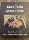 Cave Tools Meat Claws Shredder Tool, New, Never Opened. Fixed Price $8.95.