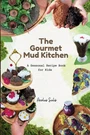The Gourmet Mud Kitchen: Seasonal Recipe Book For Kids. Fixed Price $26.05.