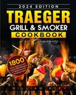 Traeger Grill & Smoker Cookbook For Beginners 2024: 1800 Days Delicious And Simp. Fixed Price $16.15.
