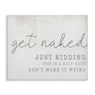 Stupell Industries Get Naked Half Bath Humor, Daphne Polselli 40X30 Canvas Wall. Fixed Price $112.99.